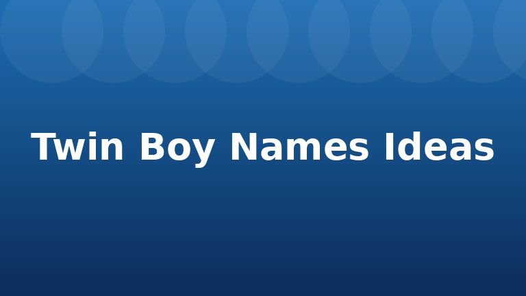 Twin Boy Names Ideas