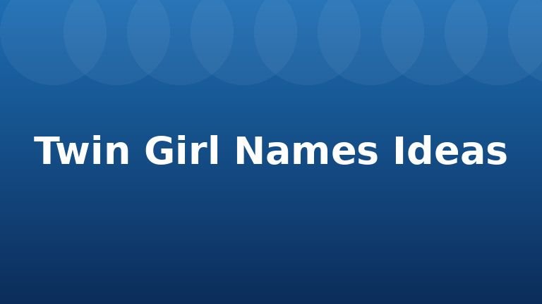 Twin Girl Names Ideas