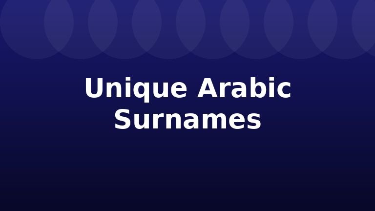 Unique Arabic Surnames