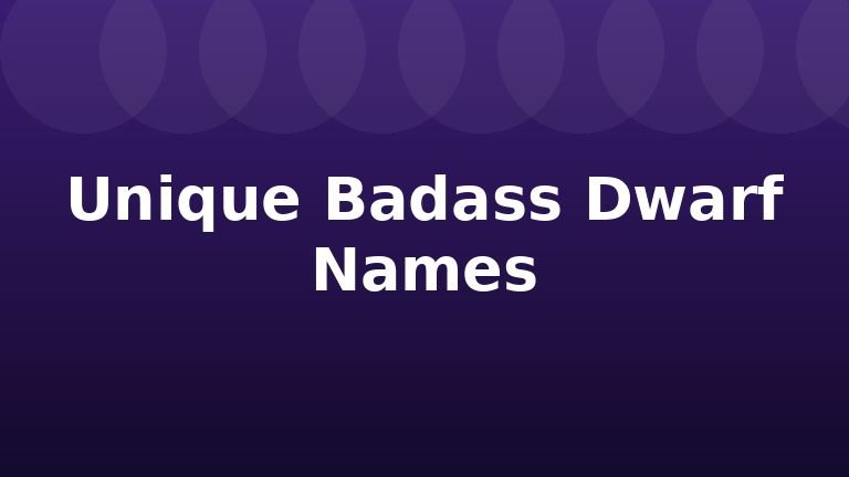 Unique Badass Dwarf Names