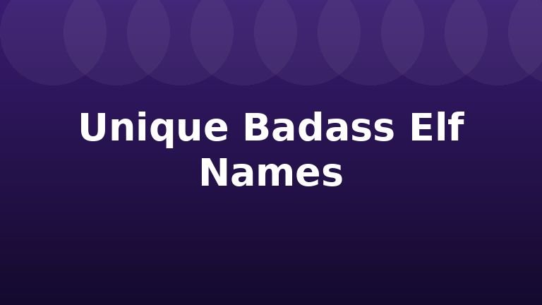 Unique Badass Elf Names