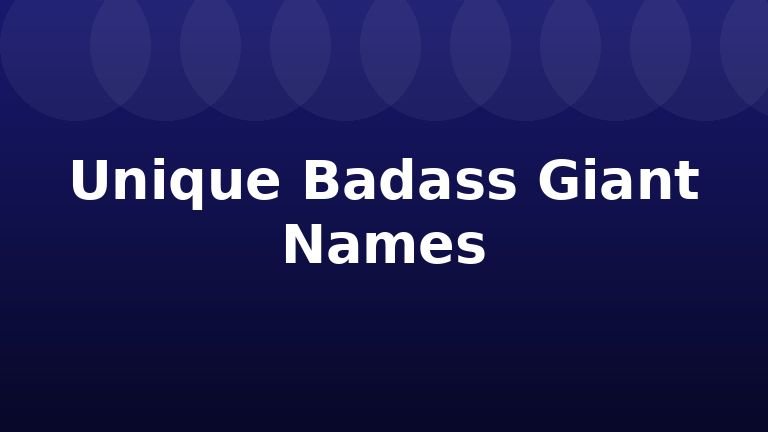 Unique Badass Giant Names