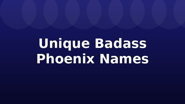 Unique Badass Phoenix Names