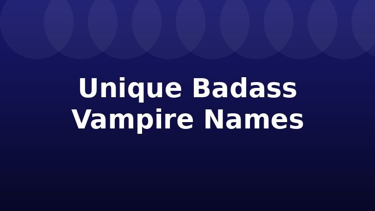 Unique Badass Vampire Names