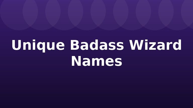 Unique Badass Wizard Names