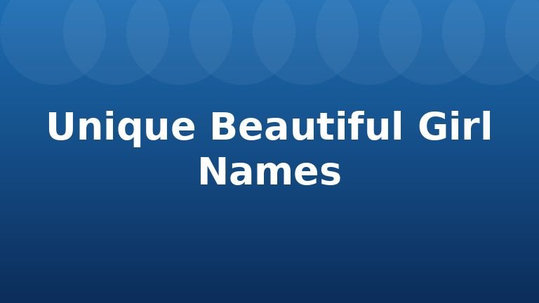 Unique Beautiful Girl Names