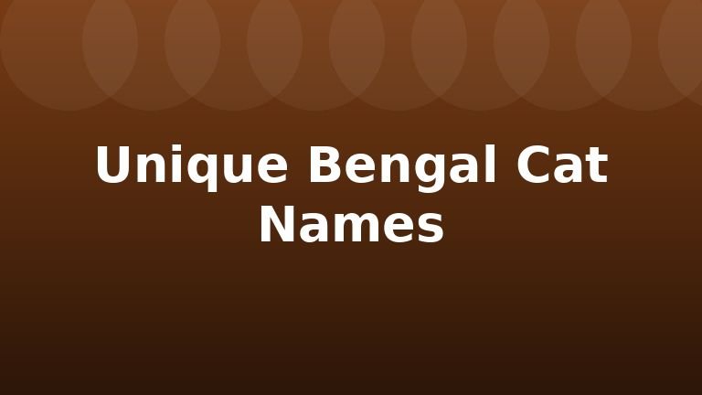 Unique Bengal Cat Names