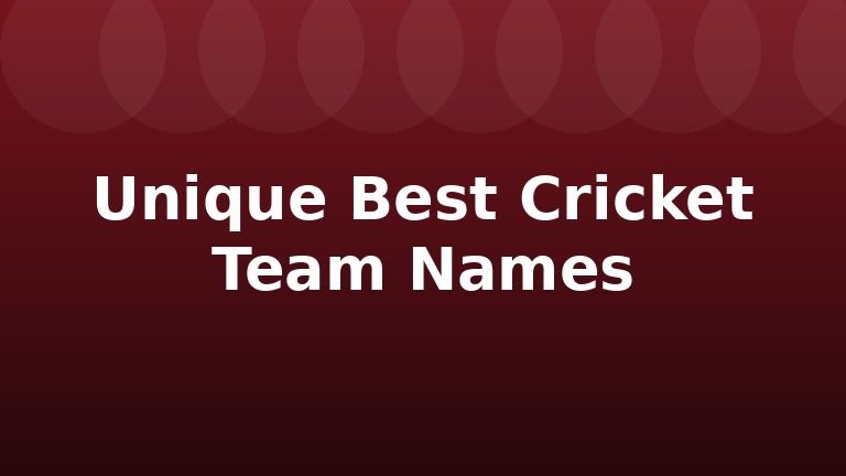Unique Best Cricket Team Names