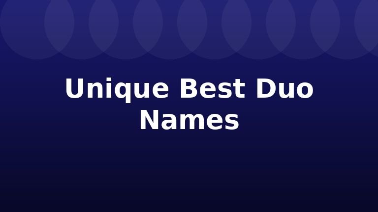 Unique Best Duo Names