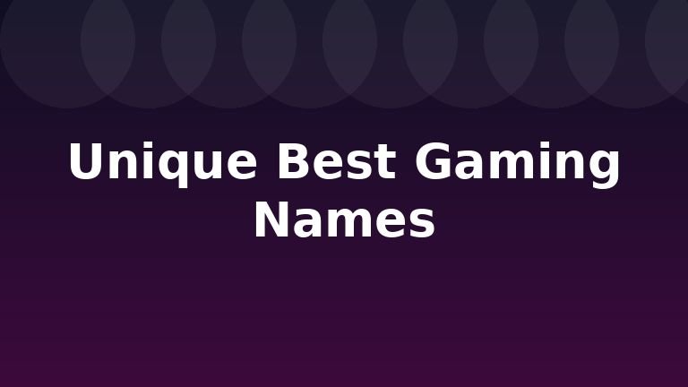 Unique Best Gaming Names