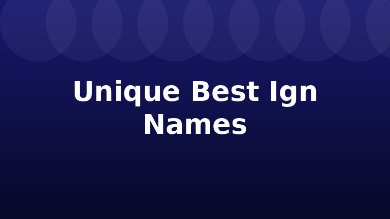 Unique Best Ign Names