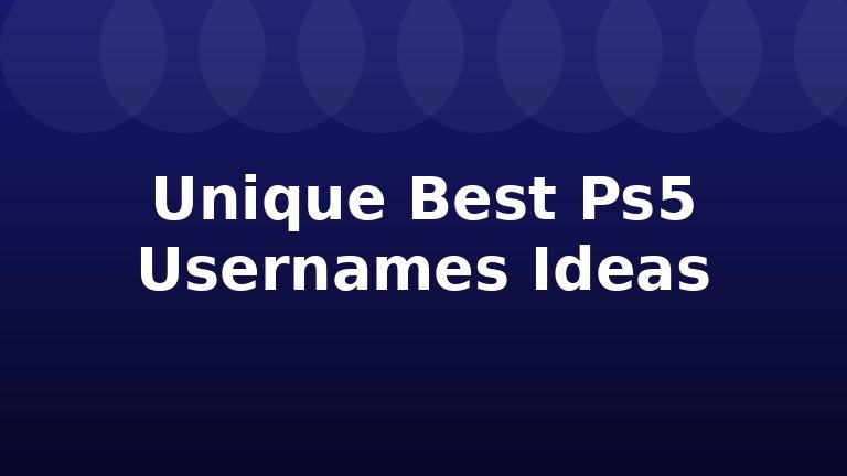 Unique Best Ps5 Usernames Ideas