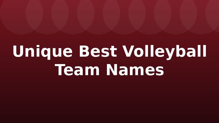 Unique Best Volleyball Team Names