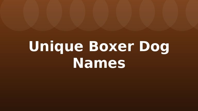 Unique Boxer Dog Names