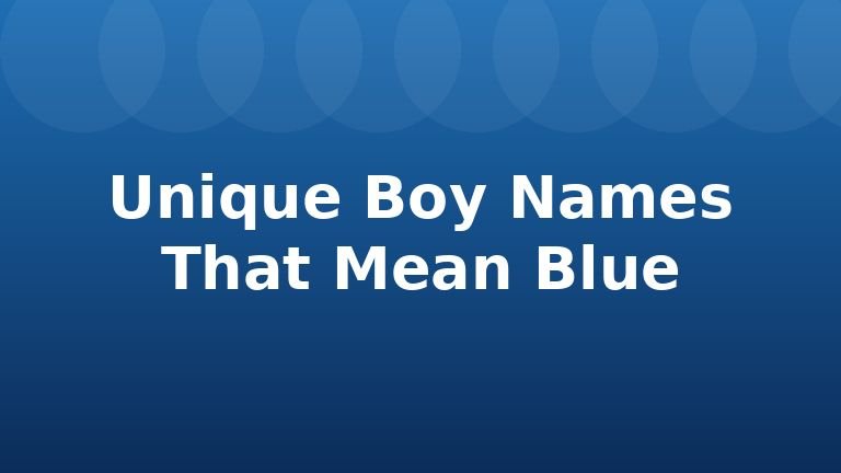 Unique Boy Names That Mean Blue