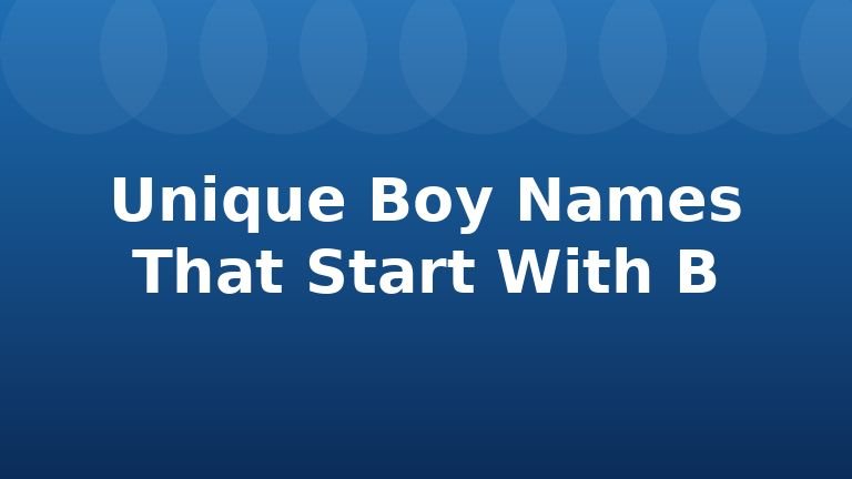 Unique Boy Names That Start With B