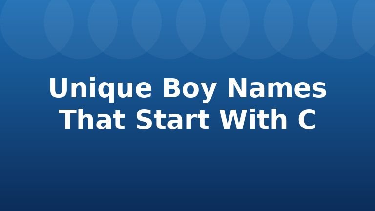 Unique Boy Names That Start With C