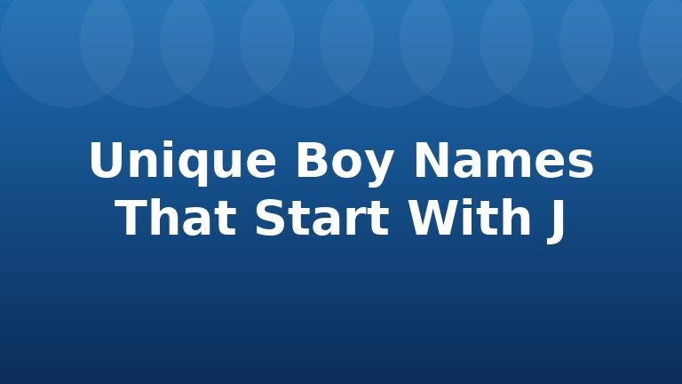 Unique Boy Names That Start With J