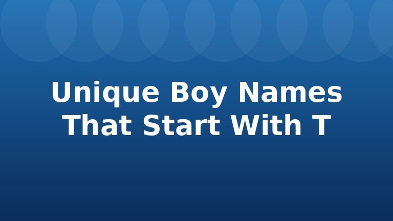 Unique Boy Names That Start With T