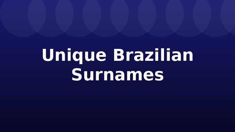 Unique Brazilian Surnames