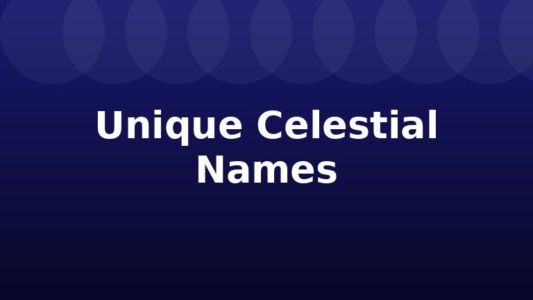 Unique Celestial Names