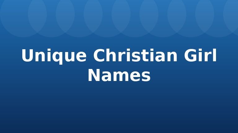 Unique Christian Girl Names