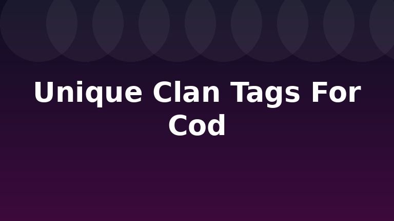 Unique Clan Tags For Cod
