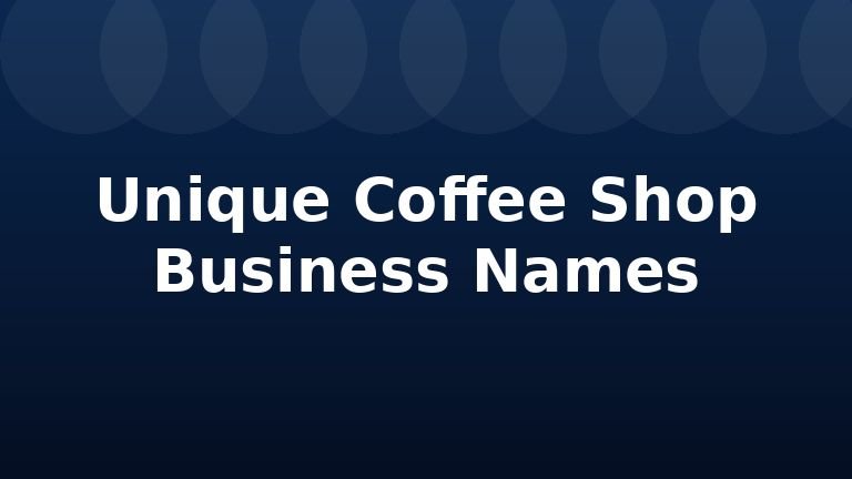 Unique Coffee Shop Business Names