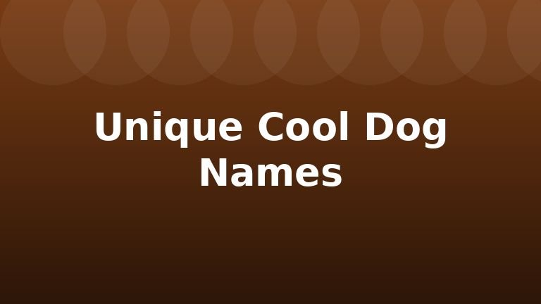 Unique Cool Dog Names