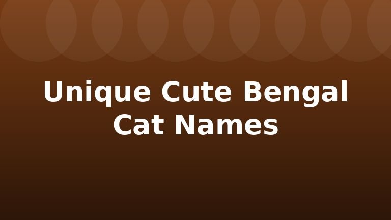 Unique Cute Bengal Cat Names