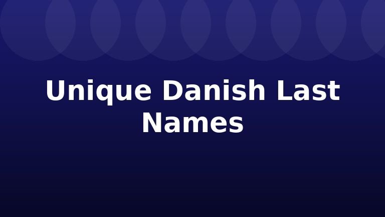 Unique Danish Last Names
