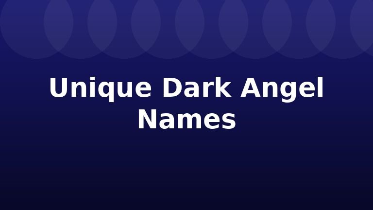 Unique Dark Angel Names