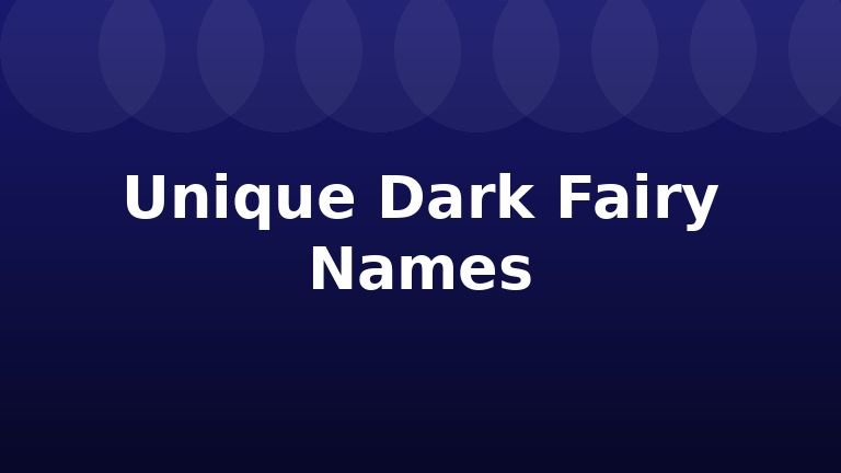 Unique Dark Fairy Names