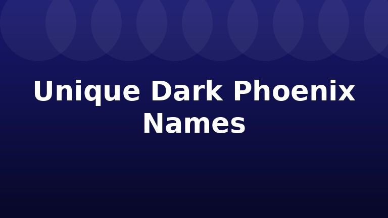 Unique Dark Phoenix Names