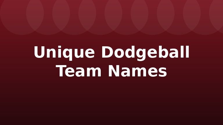 Unique Dodgeball Team Names