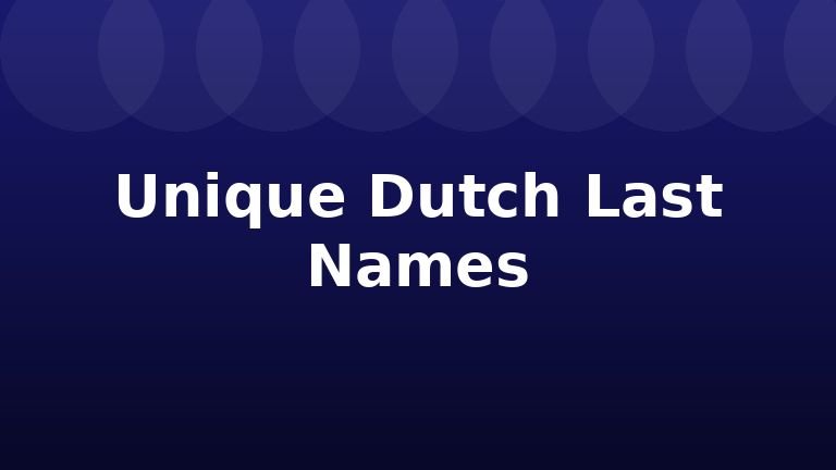 Unique Dutch Last Names