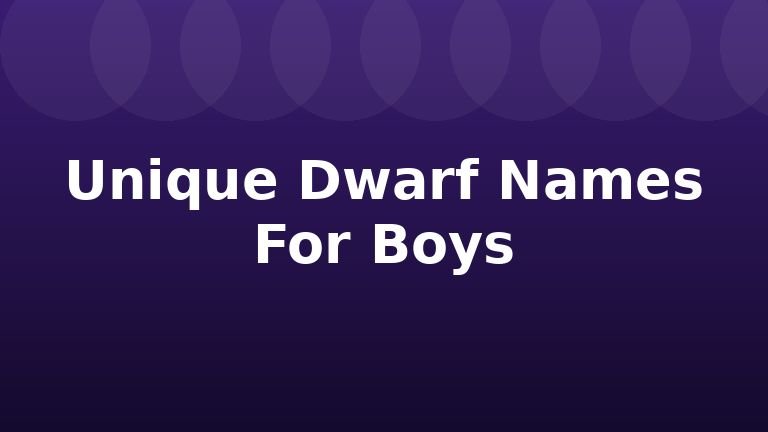 Unique Dwarf Names For Boys