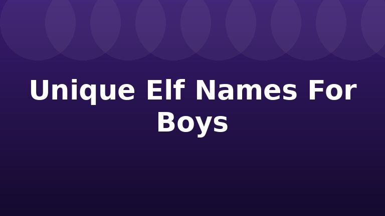 Unique Elf Names For Boys