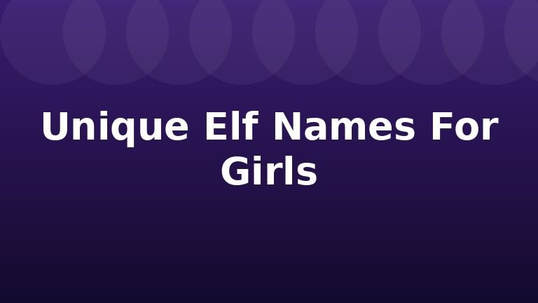 Unique Elf Names For Girls