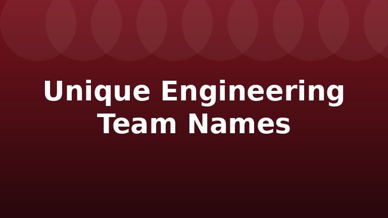 Unique Engineering Team Names