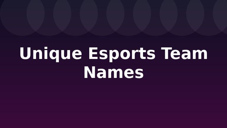 Unique Esports Team Names