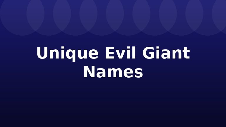 Unique Evil Giant Names