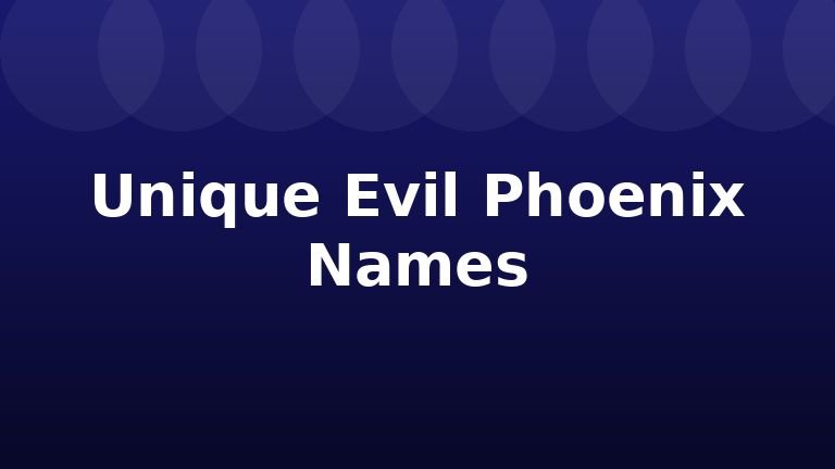 Unique Evil Phoenix Names