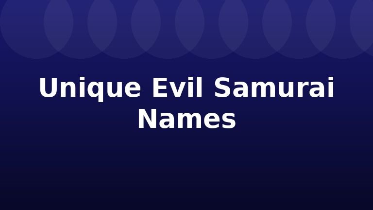Unique Evil Samurai Names