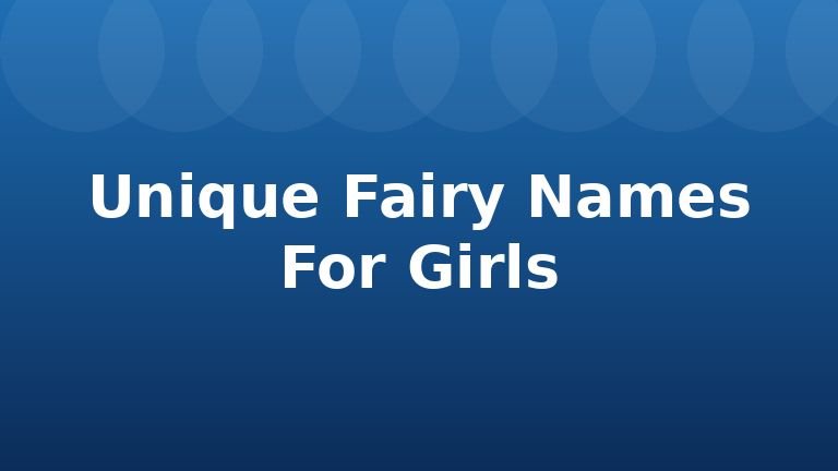 Unique Fairy Names For Girls