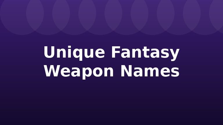 Unique Fantasy Weapon Names