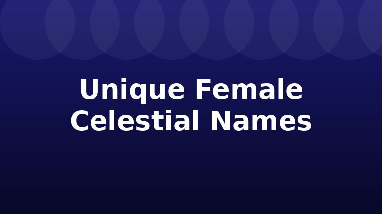 Unique Female Celestial Names