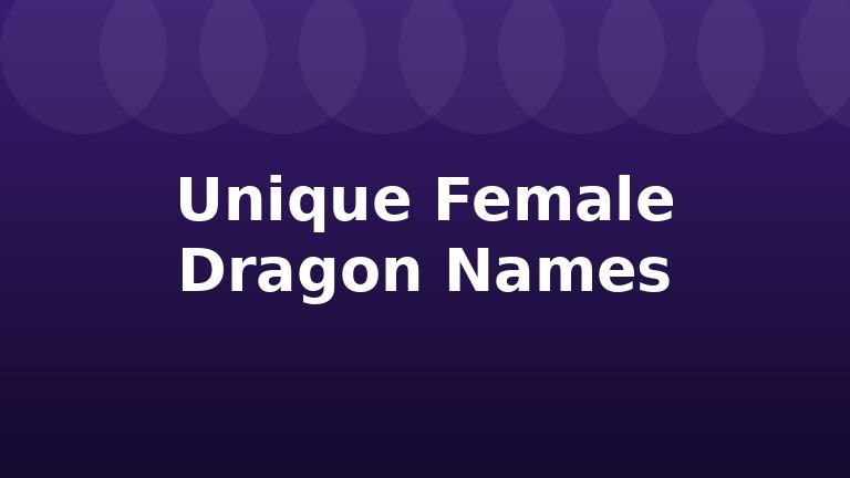 Unique Female Dragon Names