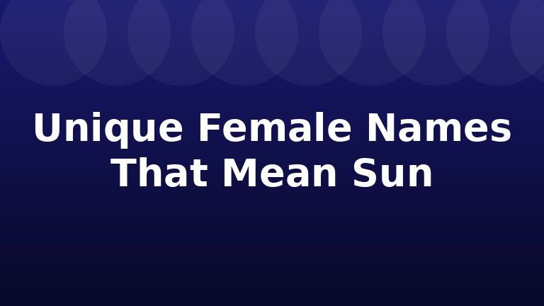 Unique Female Names That Mean Sun