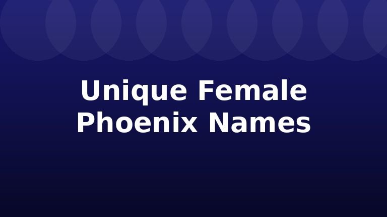 Unique Female Phoenix Names